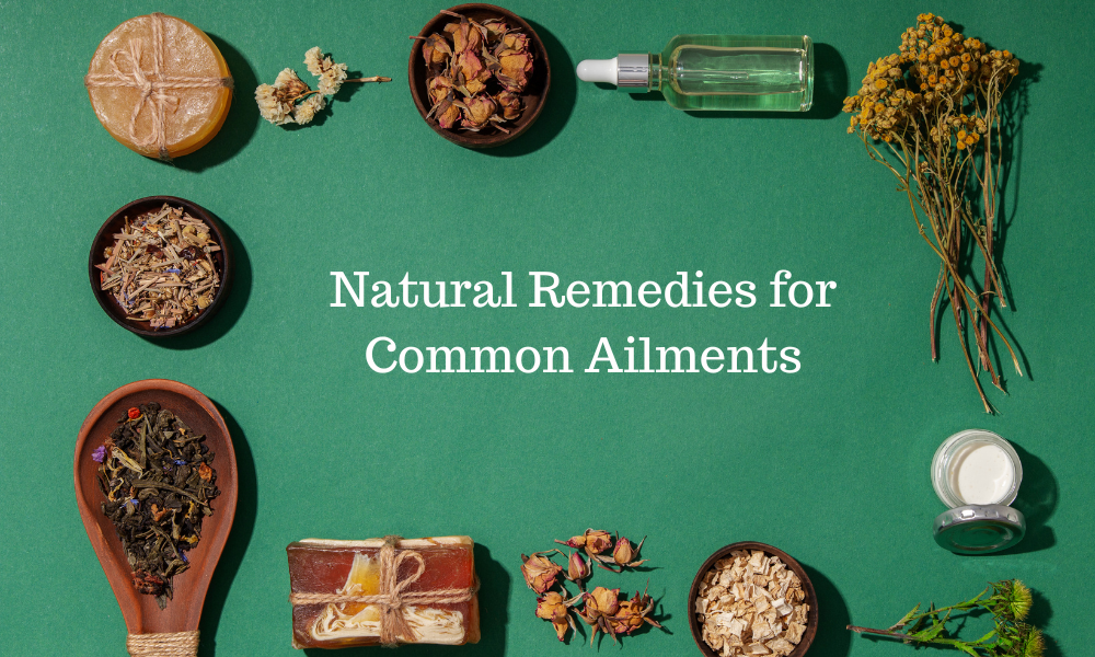 Natural remedies for common ailments